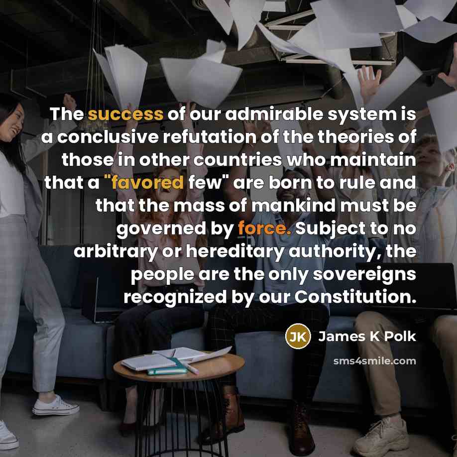 “The success of our admirable system is a conclusive refutation…” quote by James K Polk