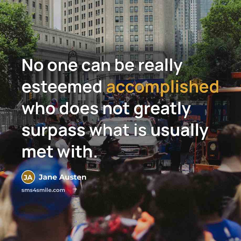 “No one can be really esteemed accomplished who does not…” quote by Jane Austen