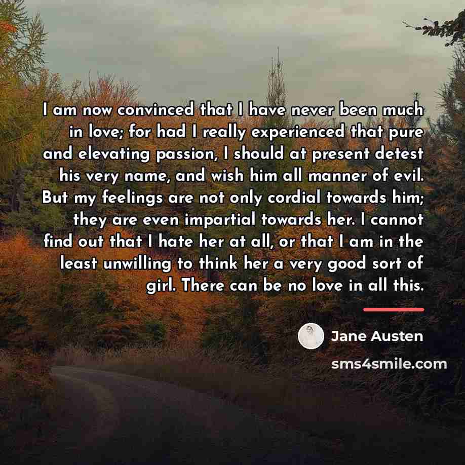 “I am now convinced that I have never been much…” quote by Jane Austen