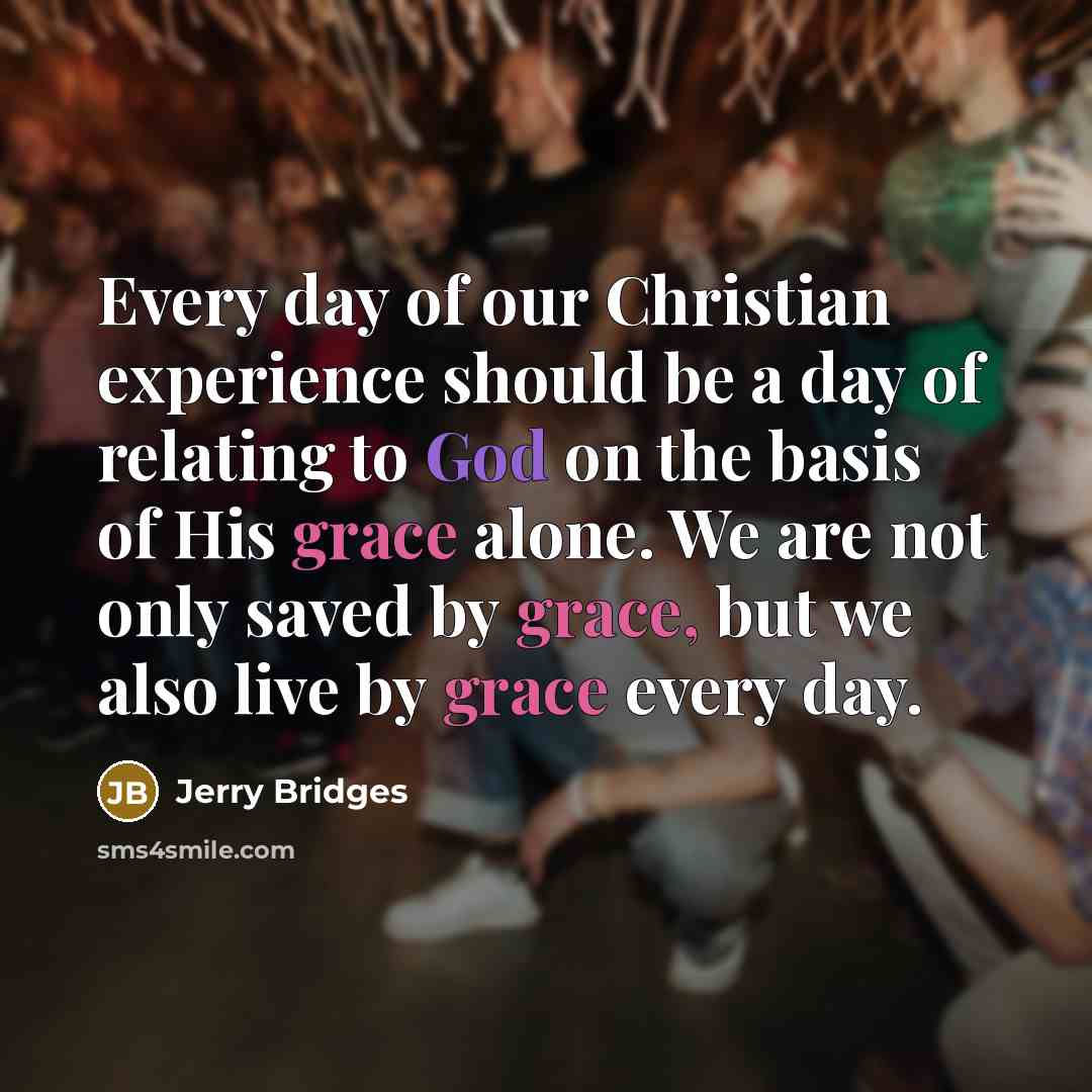 “Every day of our Christian experience should be a day…” quote by Jerry Bridges