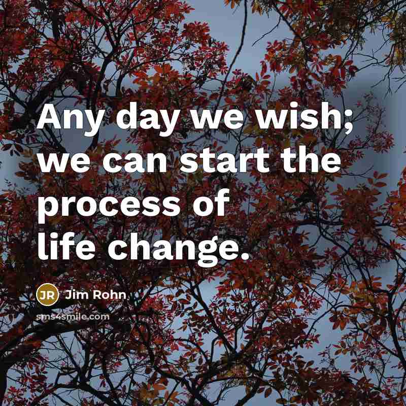 “Any day we wish; we can start the process of…” quote by Jim Rohn