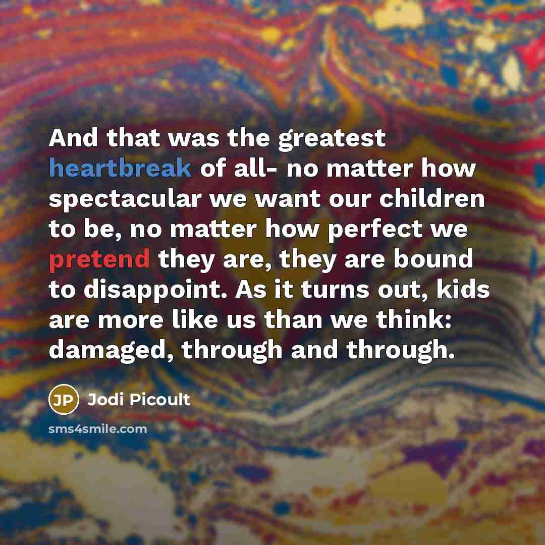 “And that was the greatest heartbreak of all- no matter…” quote by Jodi Picoult