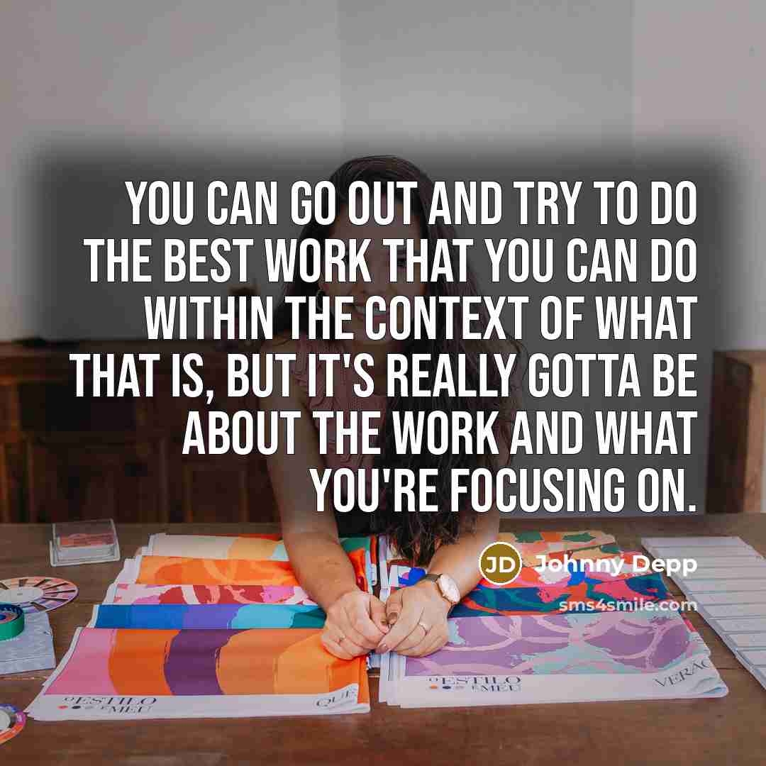 “You can go out and try to do the best…” quote by Johnny Depp