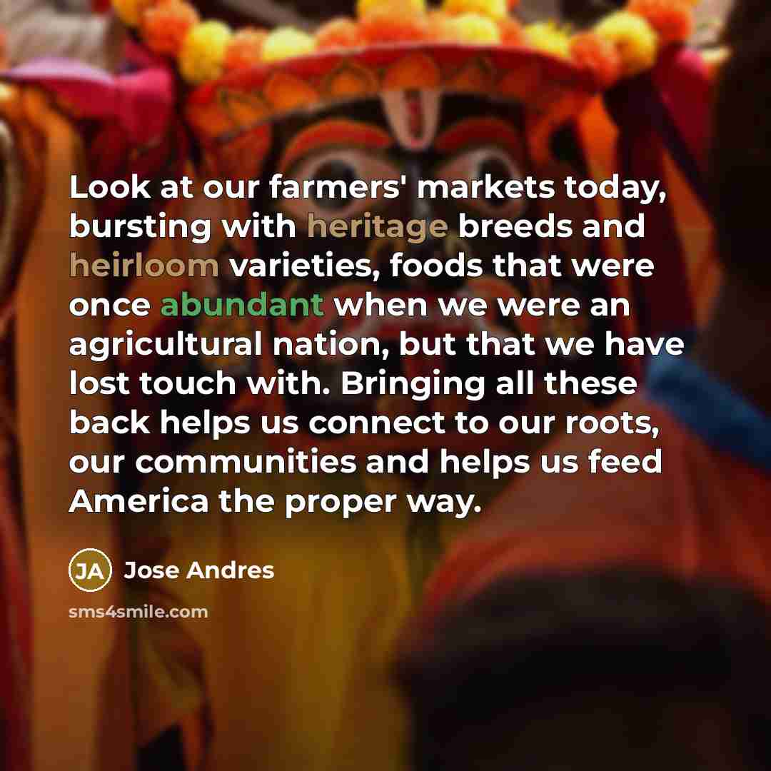 “Look at our farmers' markets today, bursting with heritage breeds…” quote by Jose Andres
