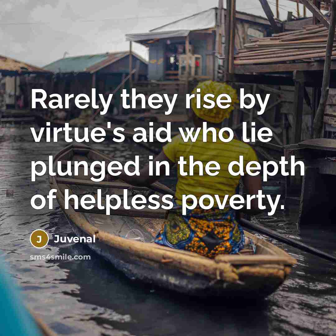 “Rarely they rise by virtue's aid who lie plunged in…” quote by Juvenal