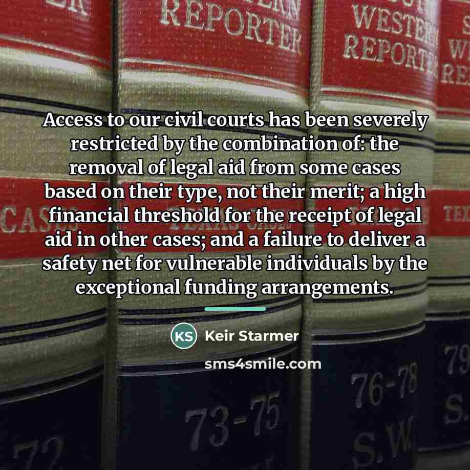“Access to our civil courts has been severely restricted by…” quote by Keir Starmer
