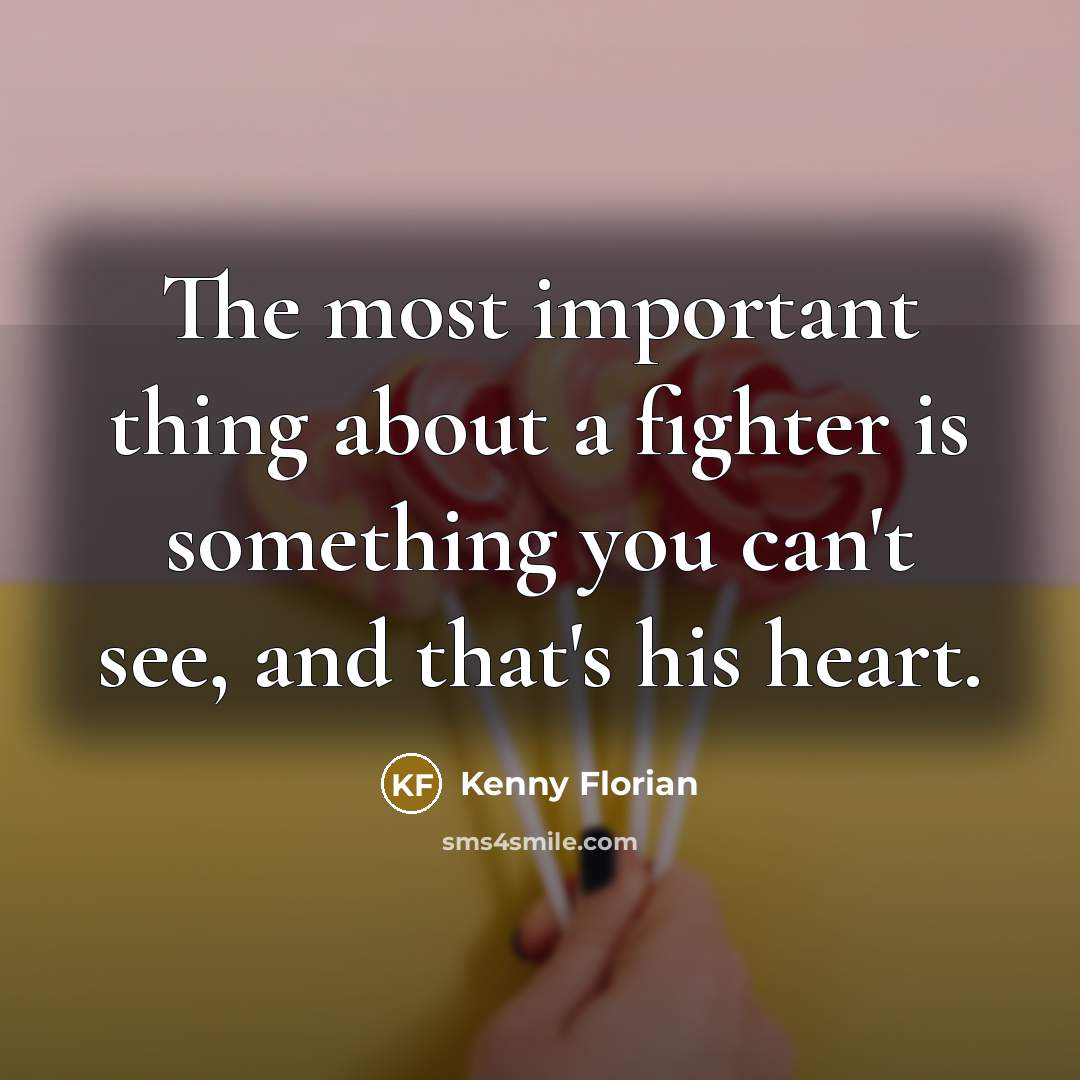 “The most important thing about a fighter is something you…” quote by Kenny Florian