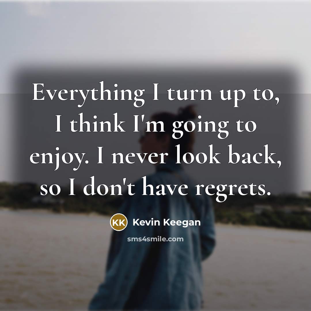 “Everything I turn up to, I think I'm going to…” quote by Kevin Keegan