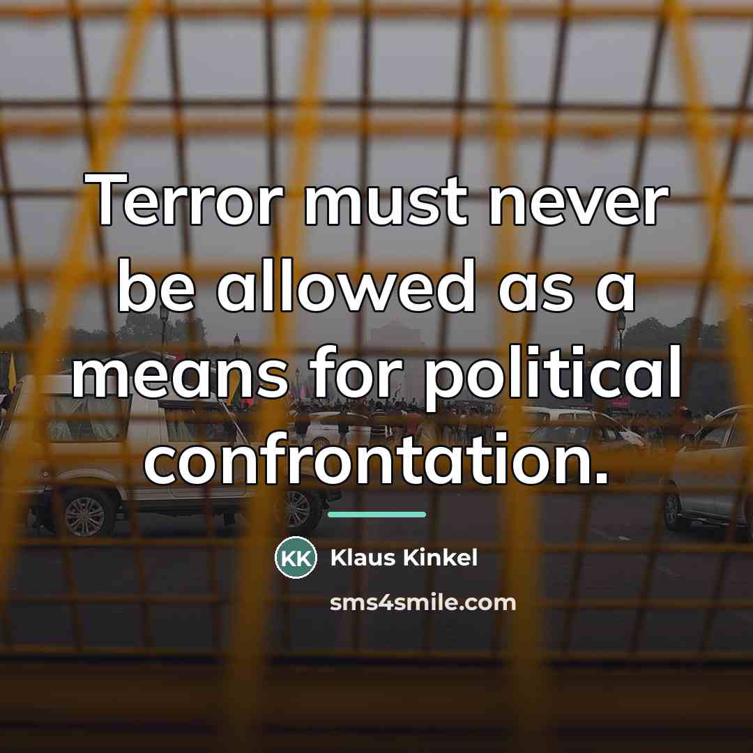 “Terror must never be allowed as a means for political…” quote by Klaus Kinkel