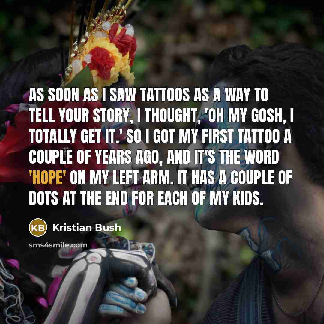 “As soon as I saw tattoos as a way to…” quote by Kristian Bush