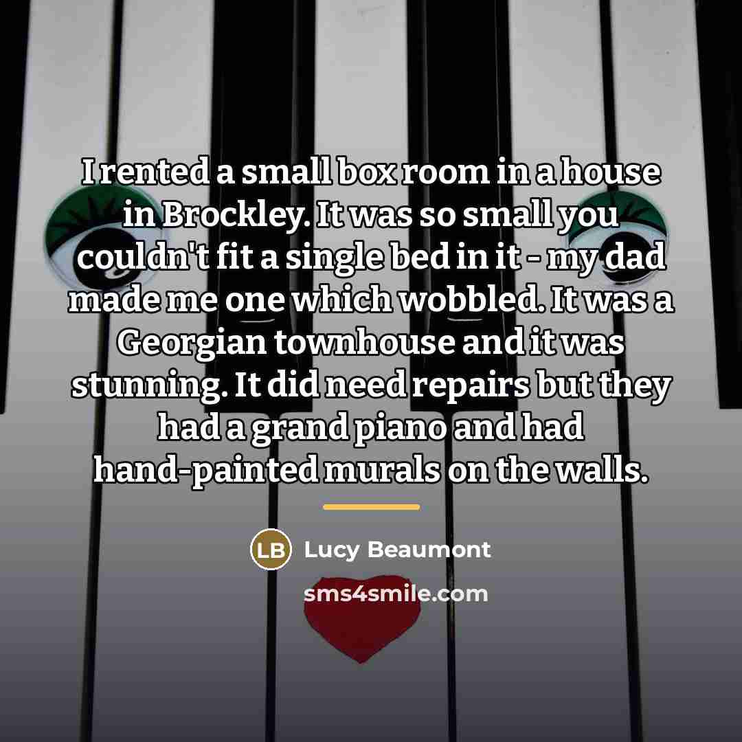 “I rented a small box room in a house in…” quote by Lucy Beaumont