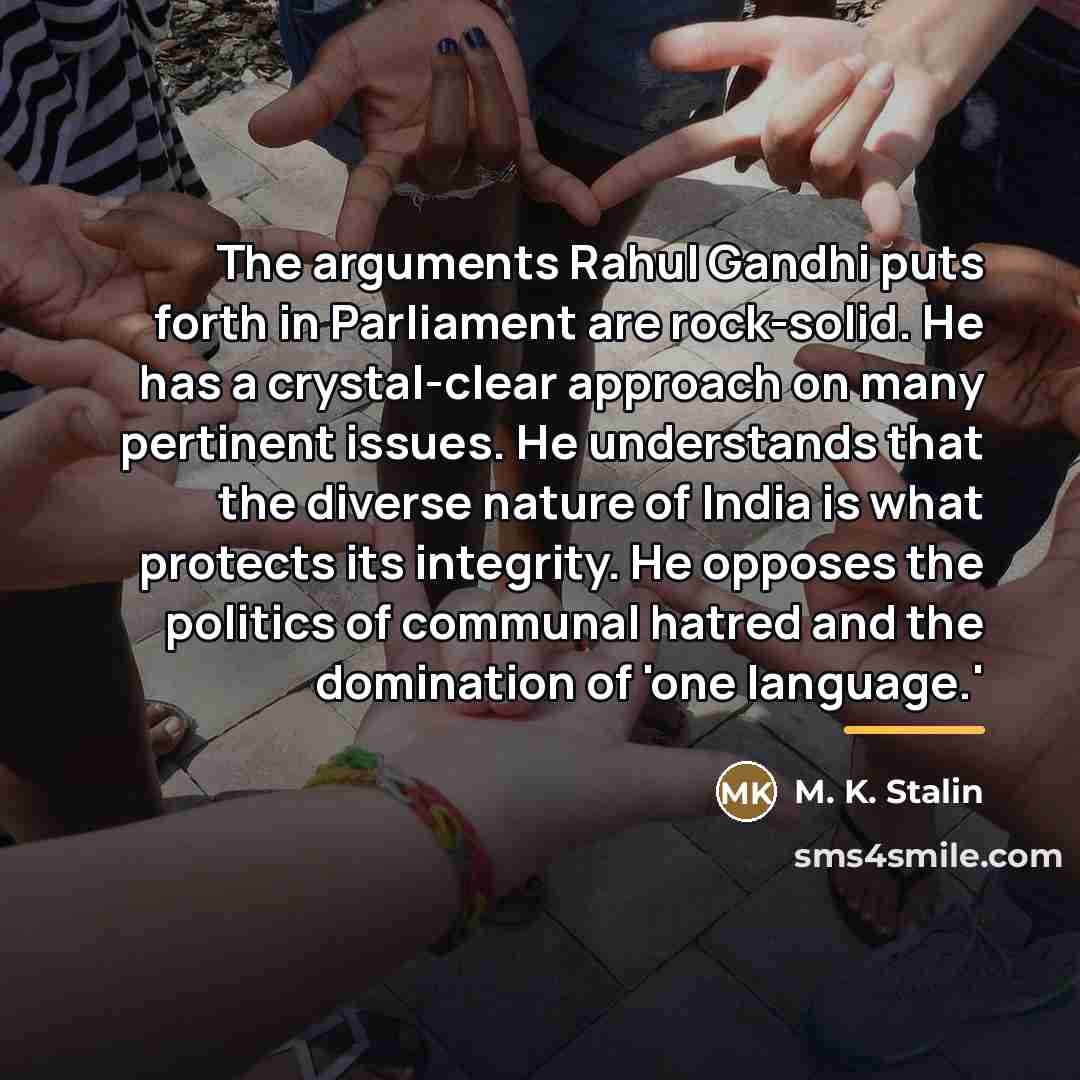 “The arguments Rahul Gandhi puts forth in Parliament are rock-solid.…” quote by M. K. Stalin