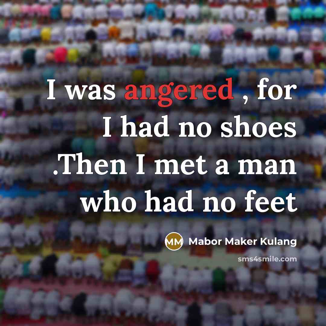 “I was angered , for I had no shoes .Then…” quote by Mabor Maker Kulang