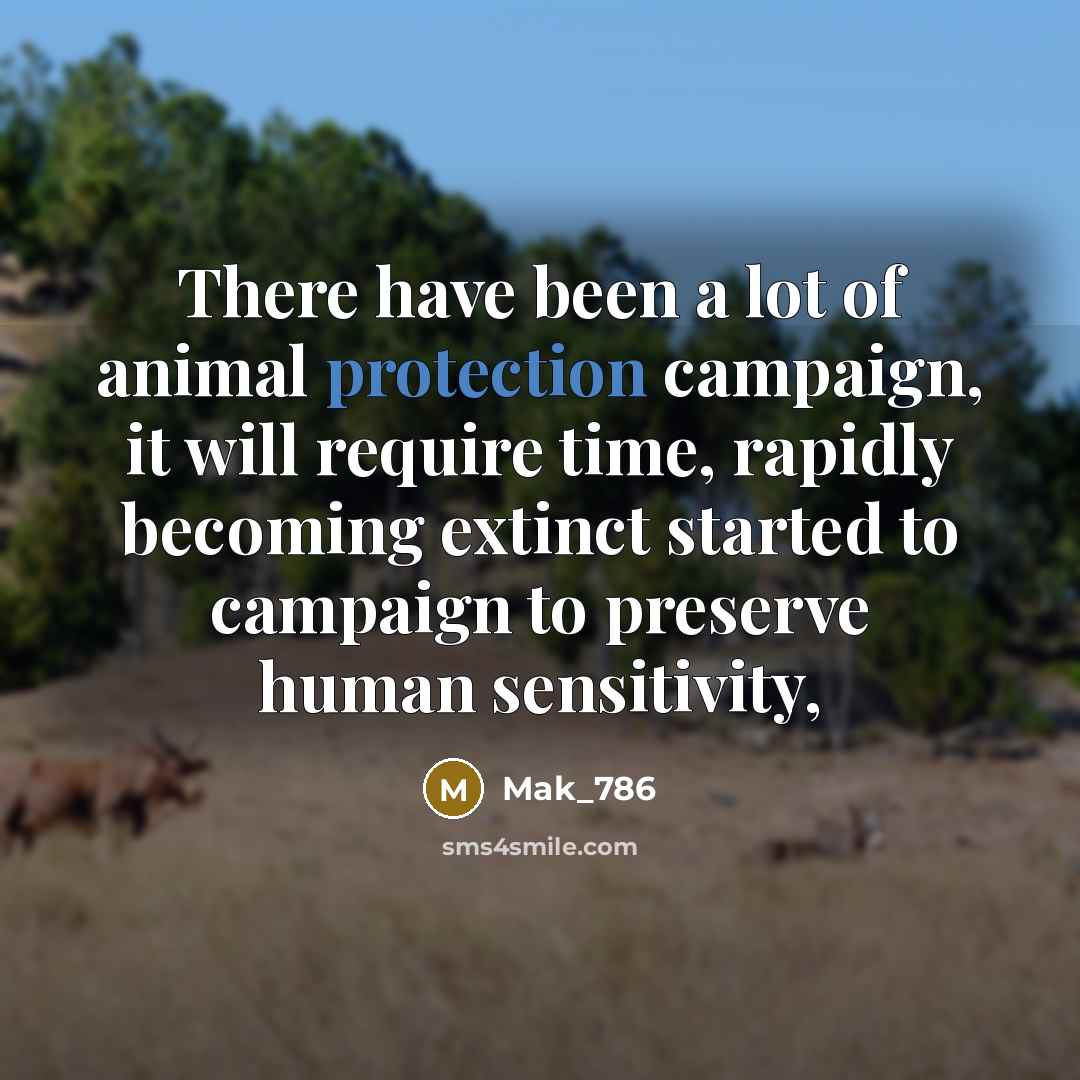 “There have been a lot of animal protection campaign, it…” quote by Mak_786