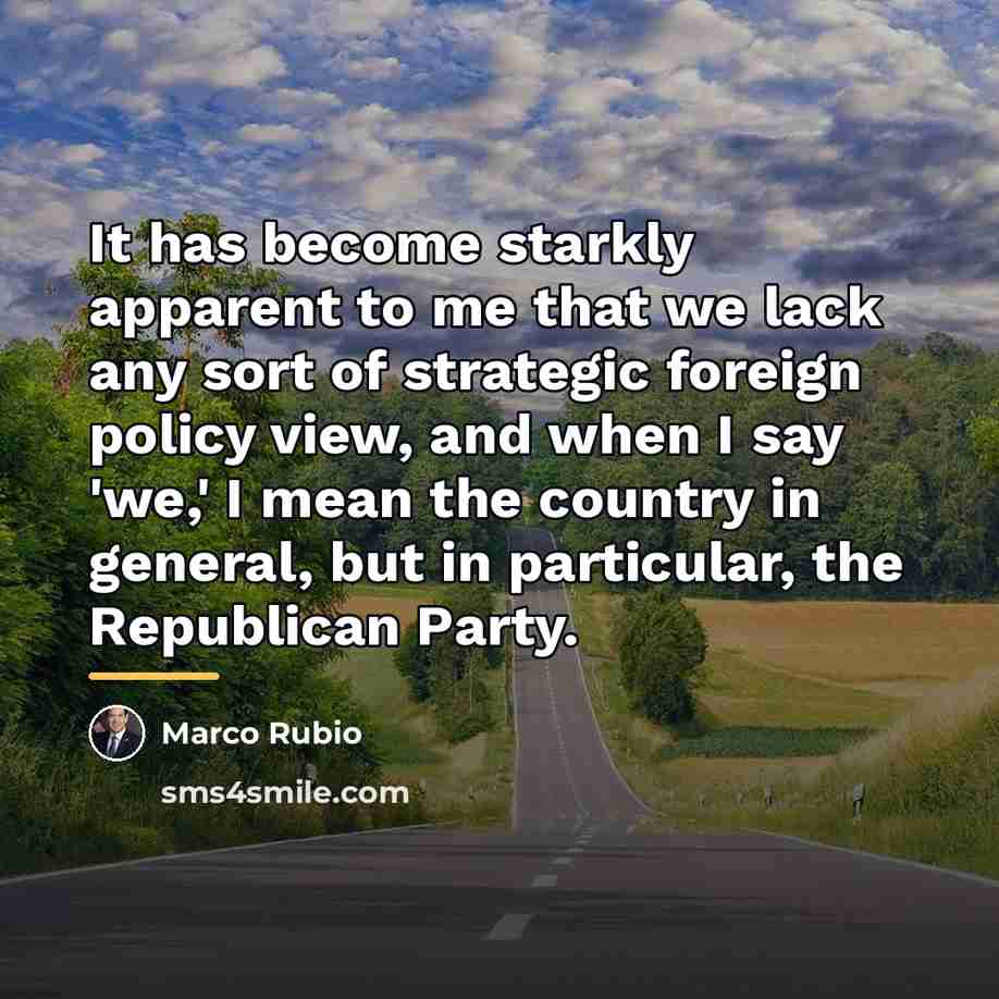 “It has become starkly apparent to me that we lack…” quote by Marco Rubio