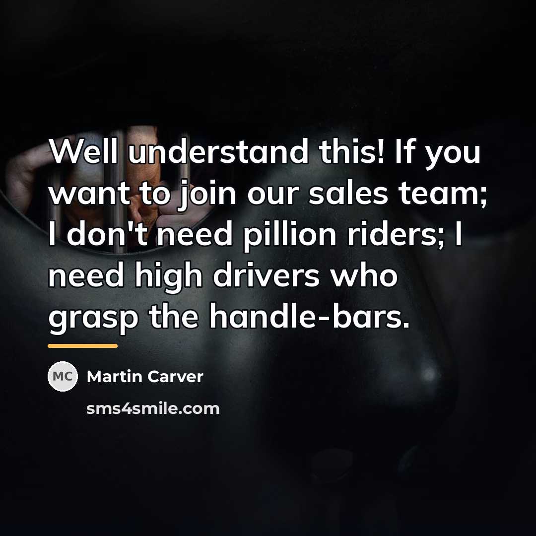 “Well understand this! If you want to join our sales…” quote by Martin Carver
