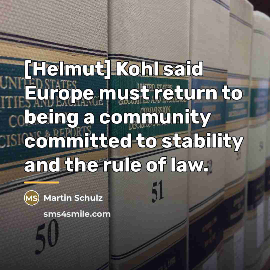 “[Helmut] Kohl said Europe must return to being a community…” quote by Martin Schulz
