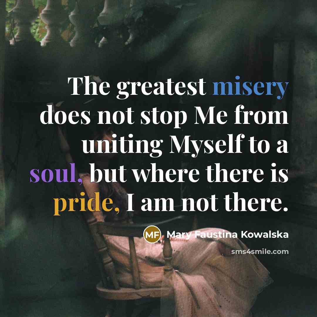 “The greatest misery does not stop Me from uniting Myself…” quote by Mary Faustina Kowalska