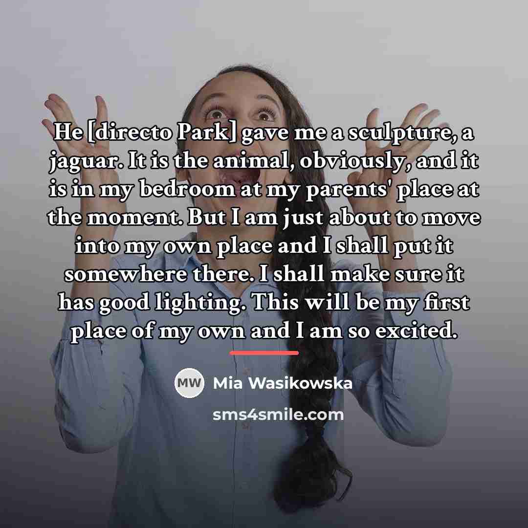 “He [directo Park] gave me a sculpture, a jaguar. It…” quote by Mia Wasikowska