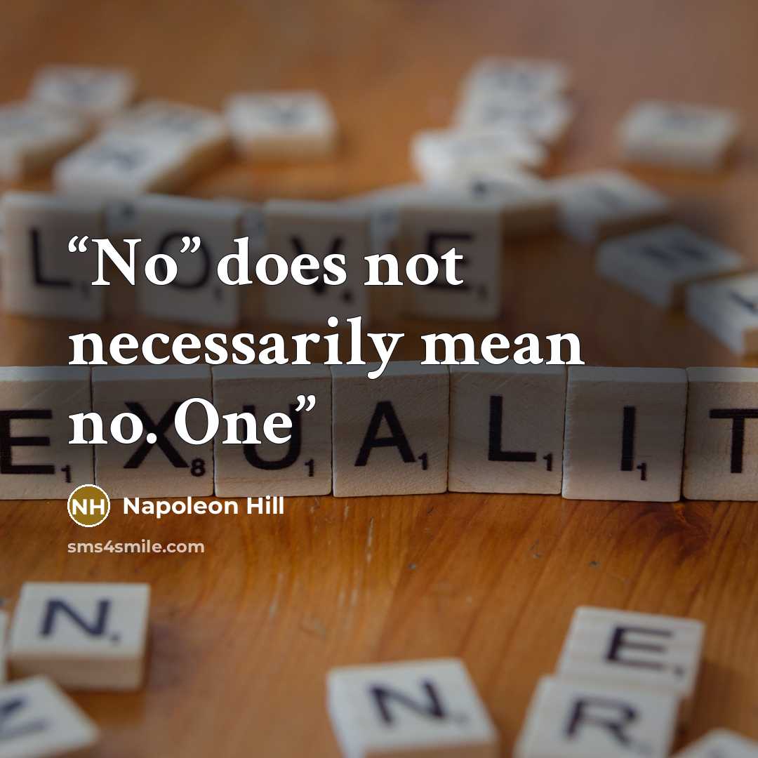 “No” does not necessarily mean no. One” quote by Napoleon Hill