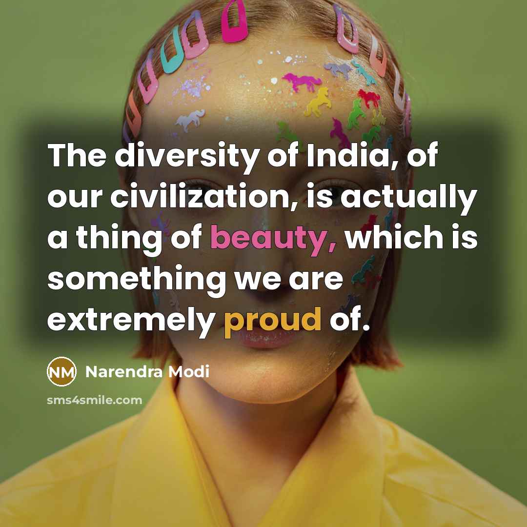 “The diversity of India, of our civilization, is actually a…” quote by Narendra Modi