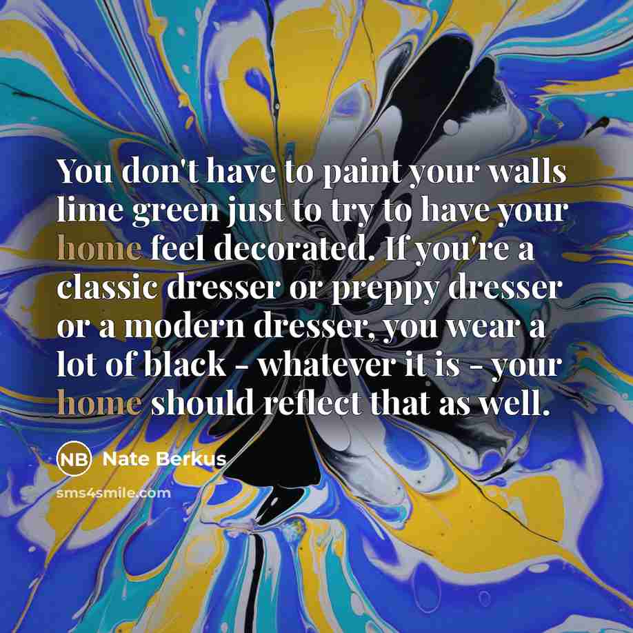 “You don't have to paint your walls lime green just…” quote by Nate Berkus