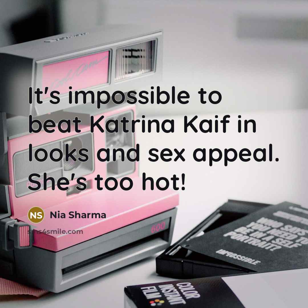 “It's impossible to beat Katrina Kaif in looks and sex…” quote by Nia Sharma