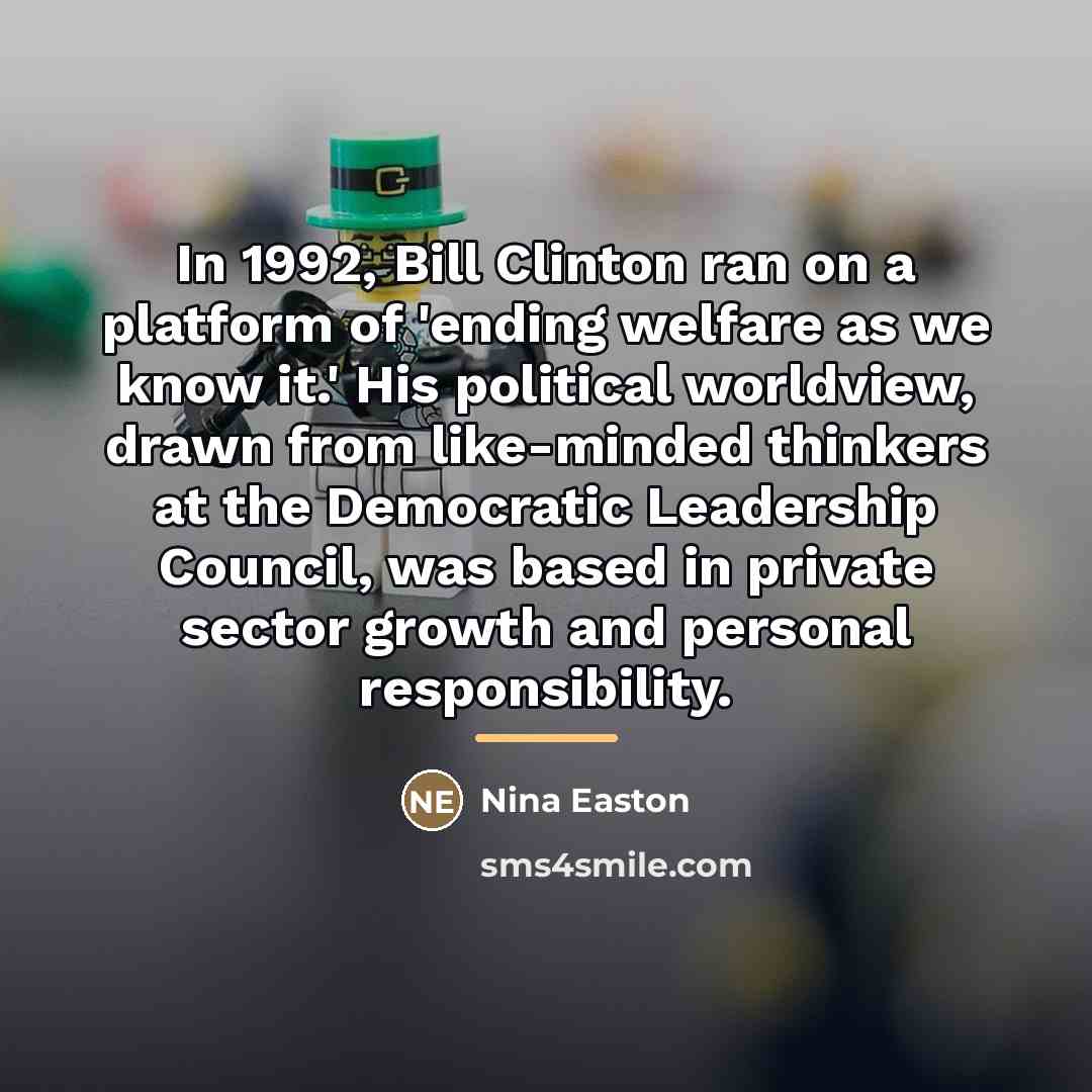“In 1992, Bill Clinton ran on a platform of 'ending…” quote by Nina Easton