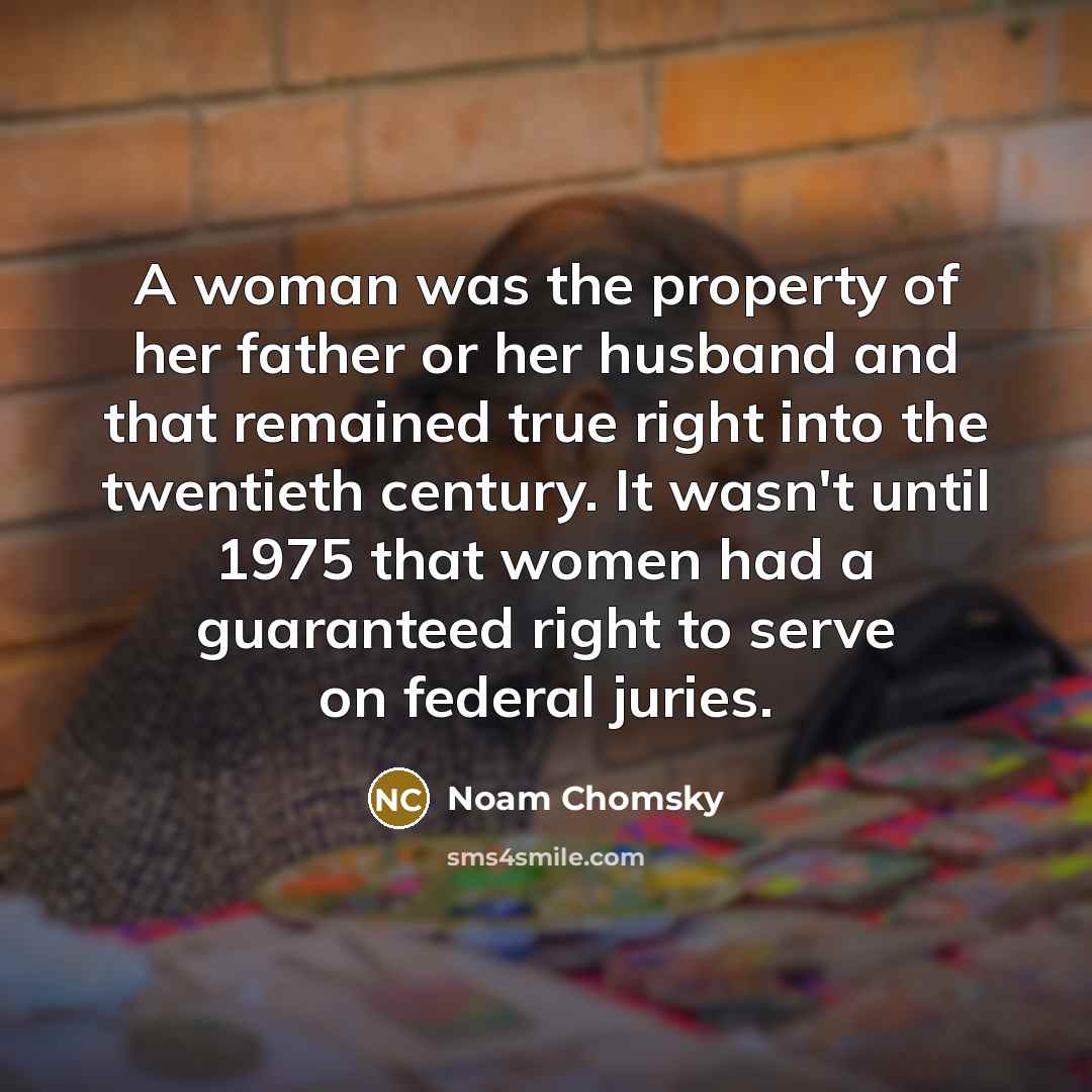 “A woman was the property of her father or her…” quote by Noam Chomsky