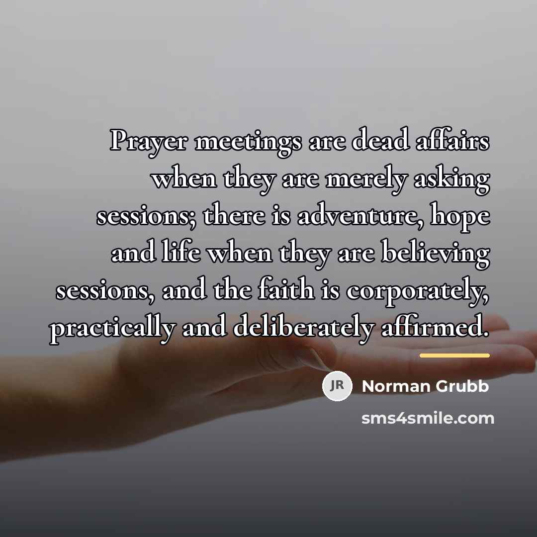 “Prayer meetings are dead affairs when they are merely asking…” quote by Norman Grubb