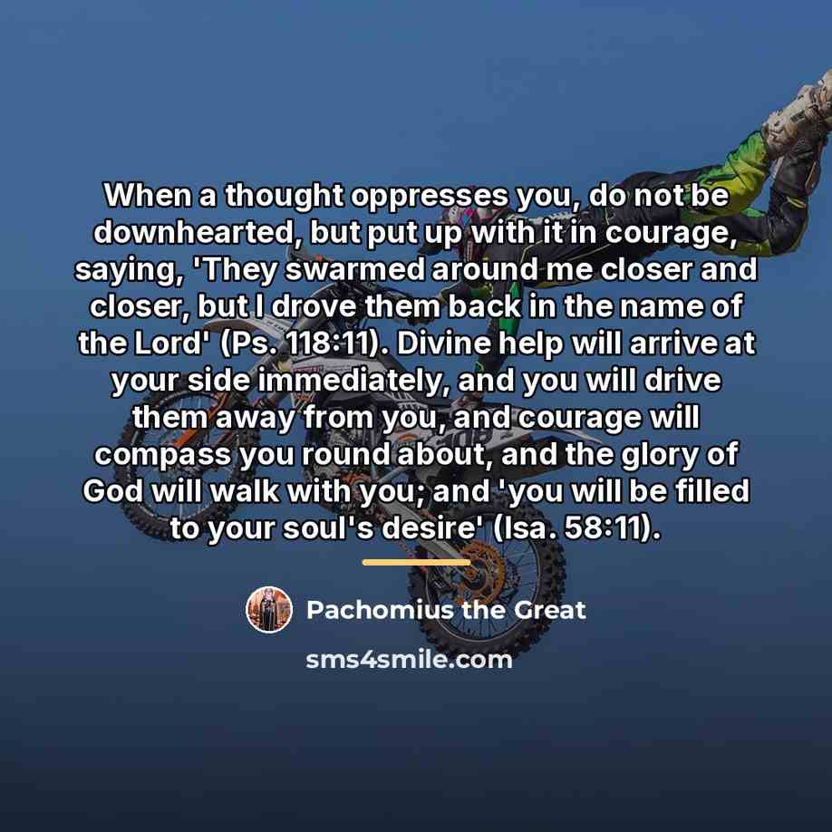 “When a thought oppresses you, do not be downhearted, but…” quote by Pachomius the Great
