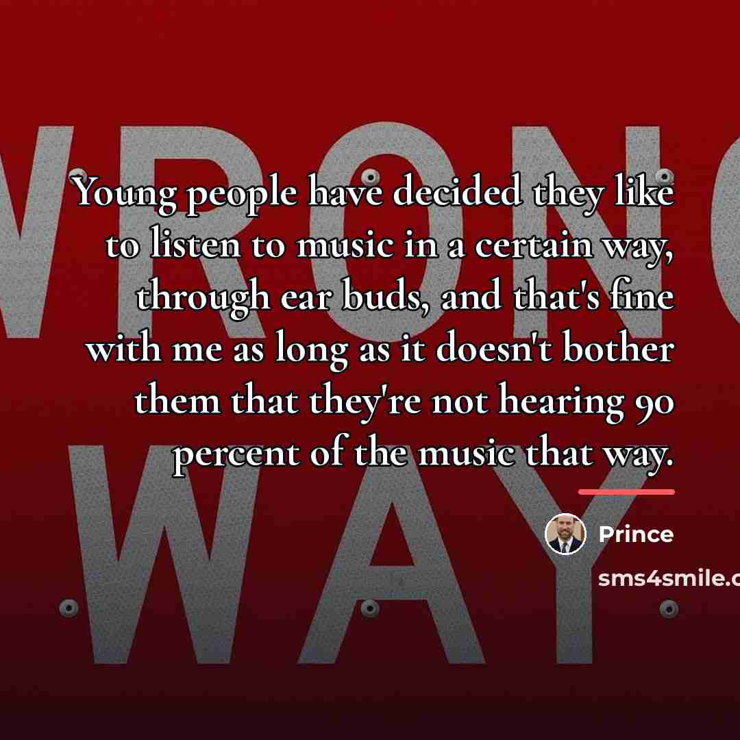 “Young people have decided they like to listen to music…” quote by Prince