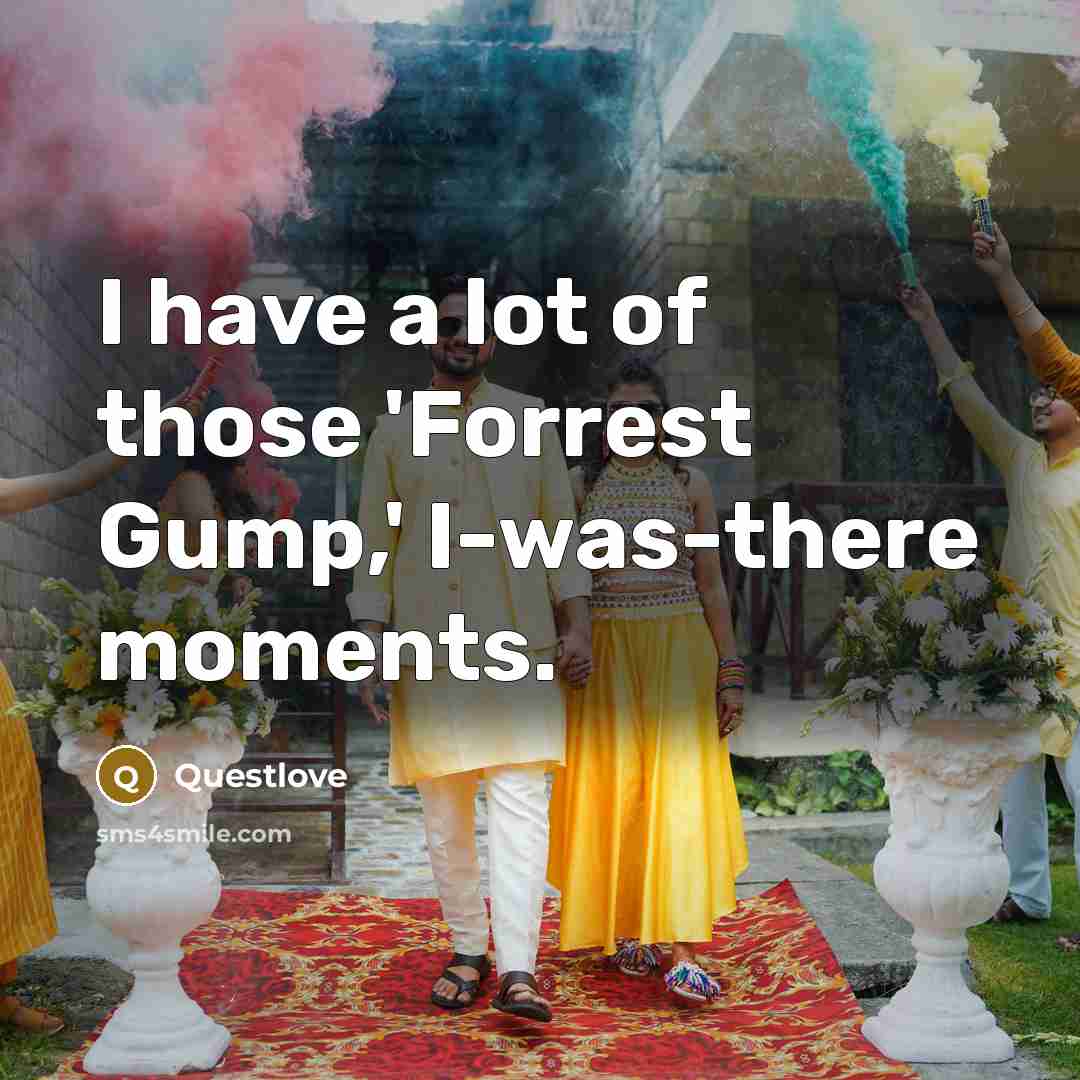 “I have a lot of those 'Forrest Gump,' I-was-there moments.…” quote by Questlove