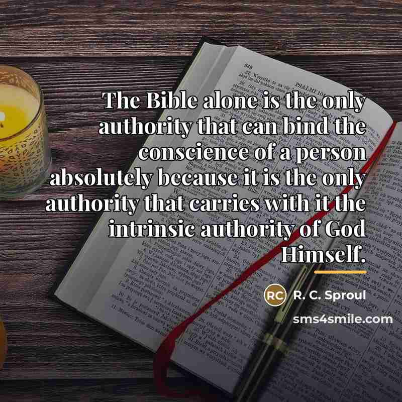 “The Bible alone is the only authority that can bind…” quote by R. C. Sproul