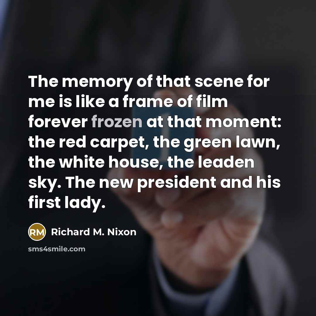 “The memory of that scene for me is like a…” quote by Richard M. Nixon