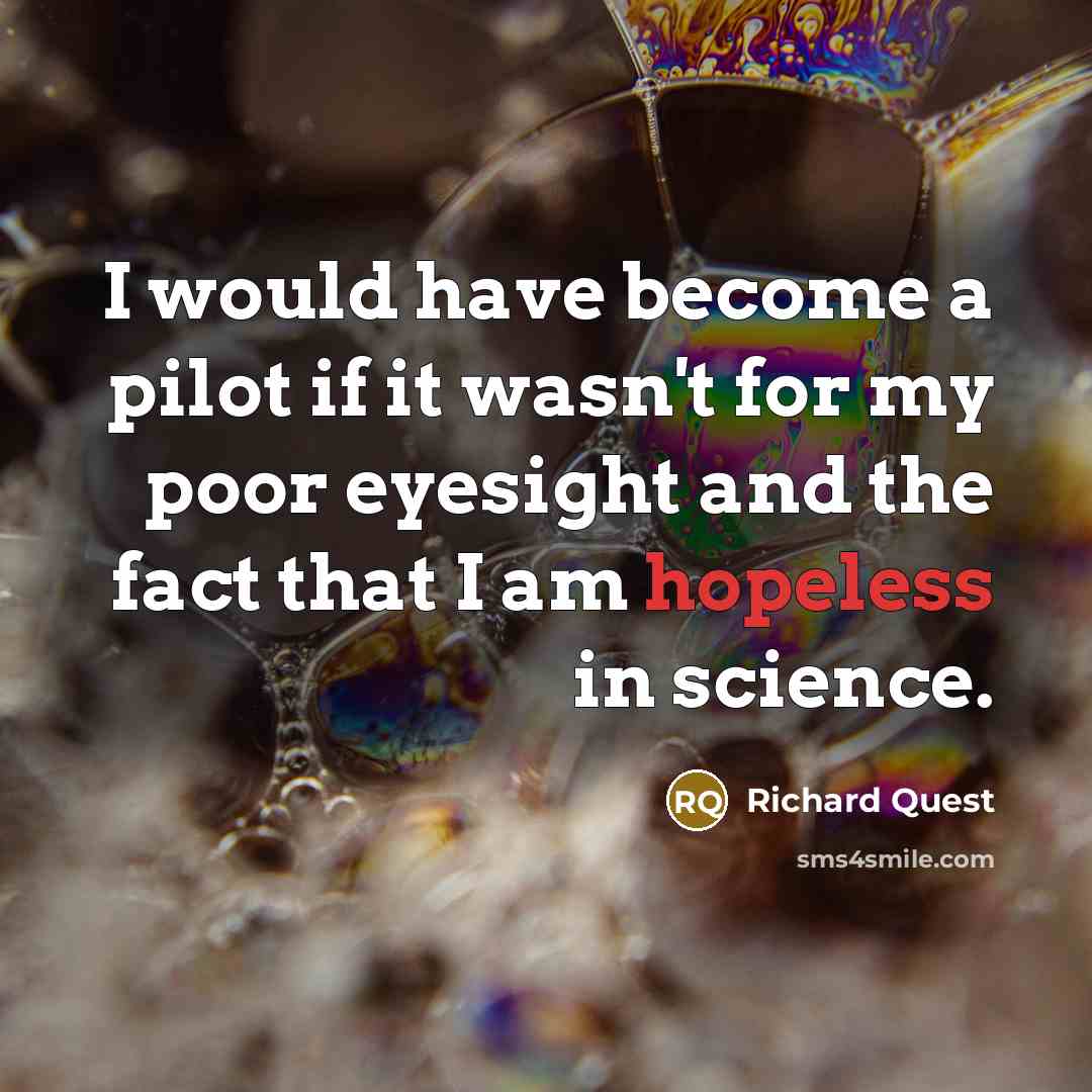 “I would have become a pilot if it wasn't for…” quote by Richard Quest