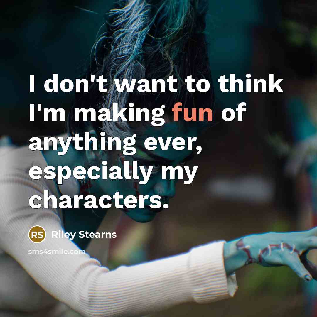 “I don't want to think I'm making fun of anything…” quote by Riley Stearns