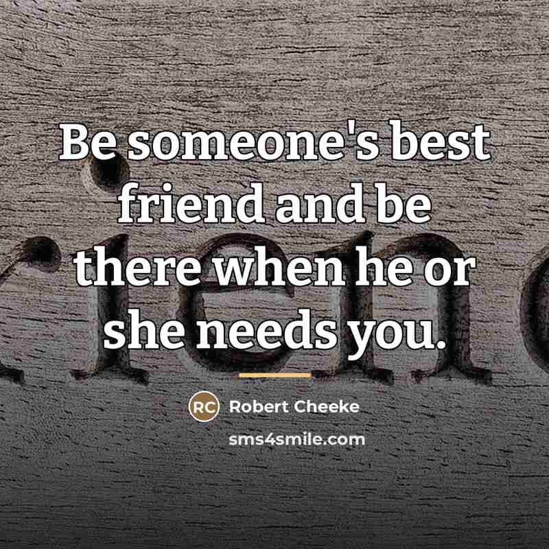 “Be someone's best friend and be there when he or…” quote by Robert Cheeke