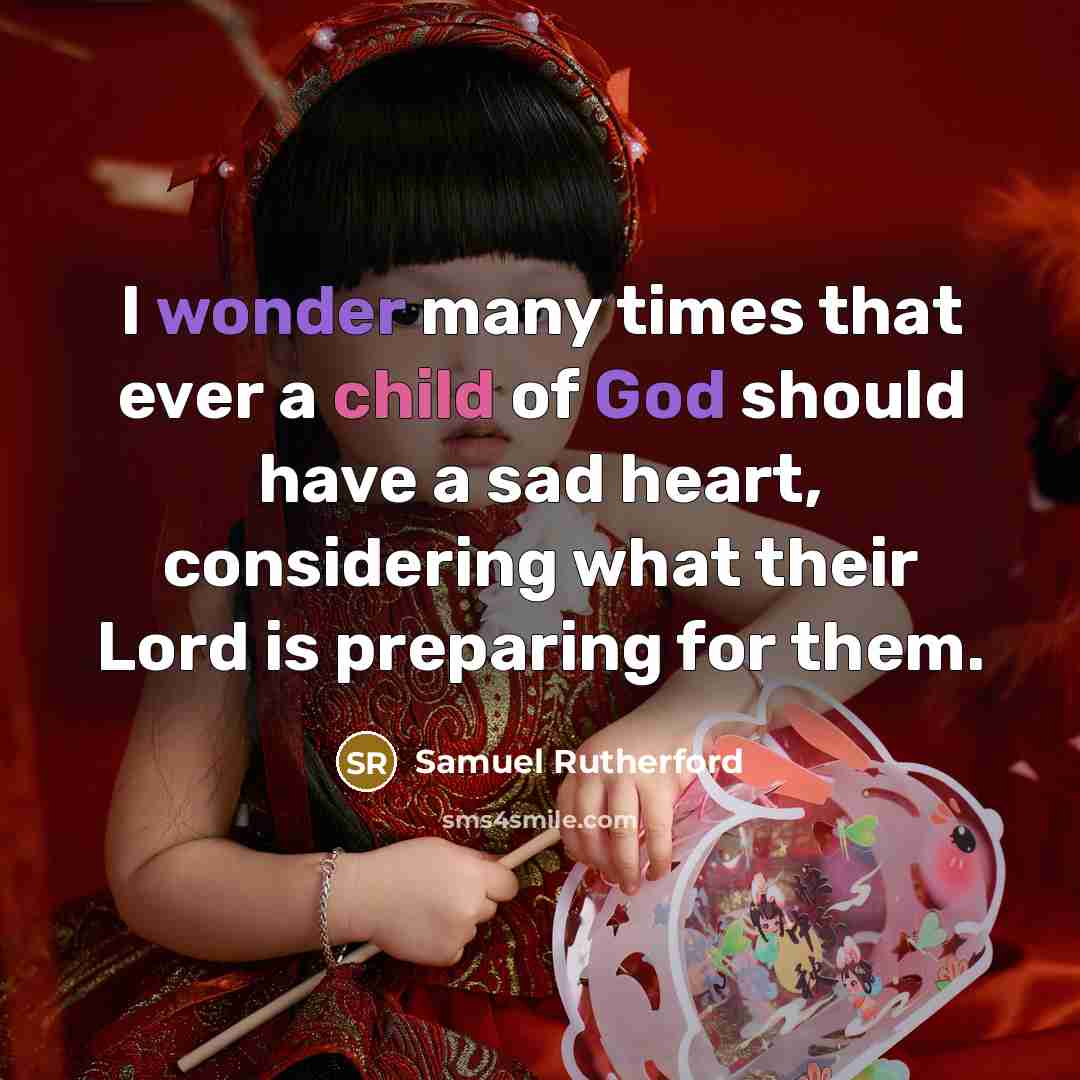 “I wonder many times that ever a child of God…” quote by Samuel Rutherford