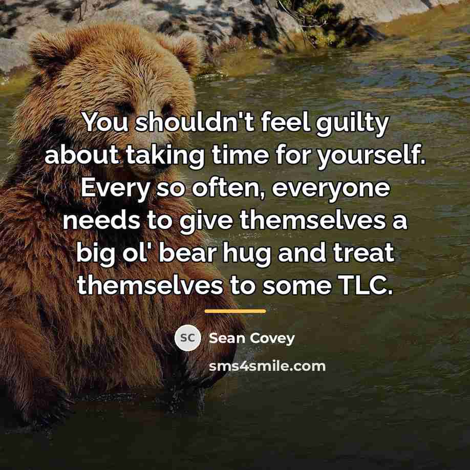 “You shouldn't feel guilty about taking time for yourself. Every…” quote by Sean Covey