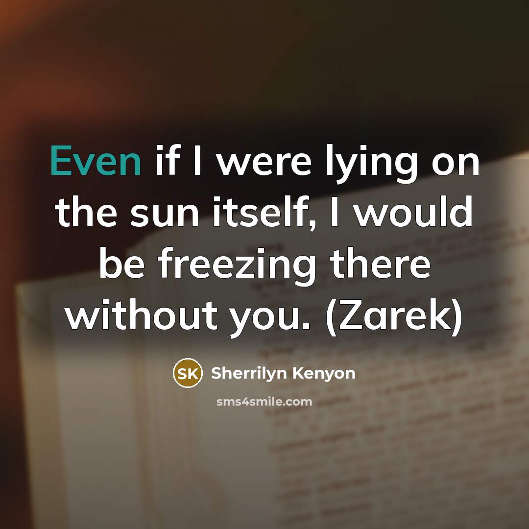 “Even if I were lying on the sun itself, I…” quote by Sherrilyn Kenyon