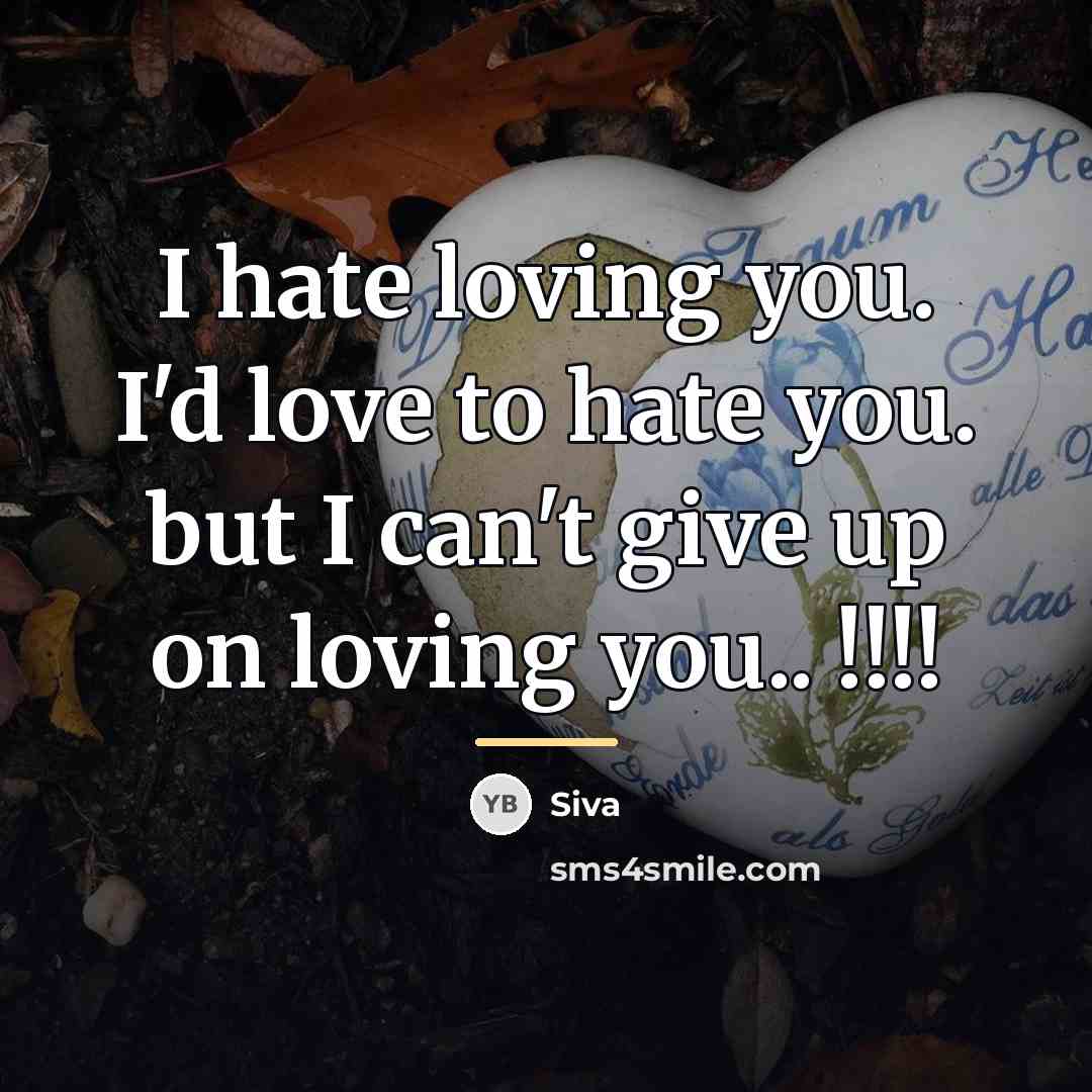“I hate loving you. I'd love to hate you. but…” quote by Siva