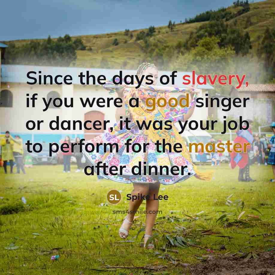 “Since the days of slavery, if you were a good…” quote by Spike Lee