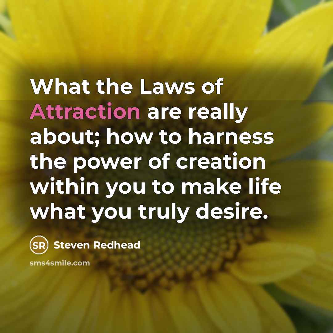 “What the Laws of Attraction are really about; how to…” quote by Steven Redhead