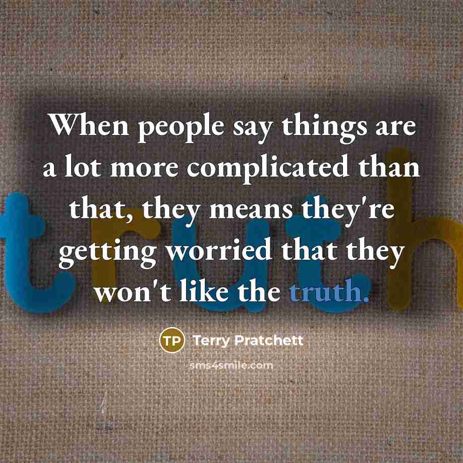 “When people say things are a lot more complicated than…” quote by Terry Pratchett