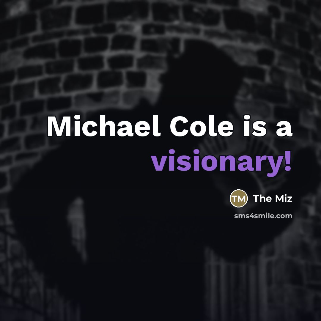 “Michael Cole is a visionary!…” quote by The Miz