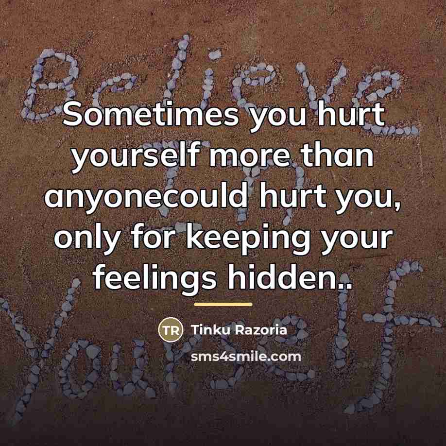 “Sometimes you hurt yourself more than anyonecould hurt you, only…” quote by Tinku Razoria