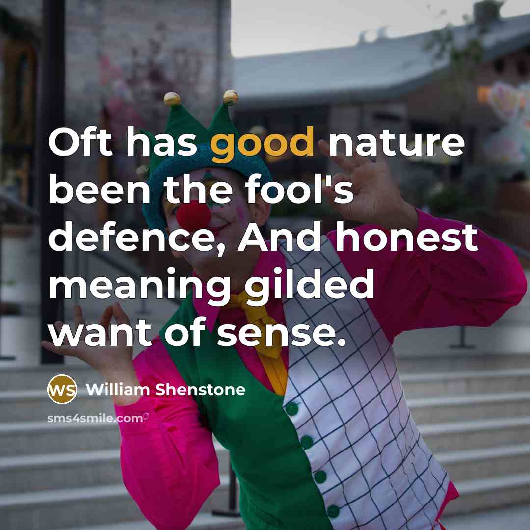 “Oft has good nature been the fool's defence, And honest…” quote by William Shenstone