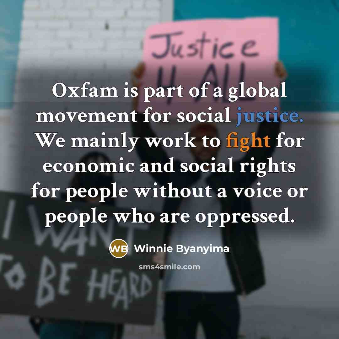 “Oxfam is part of a global movement for social justice.…” quote by Winnie Byanyima