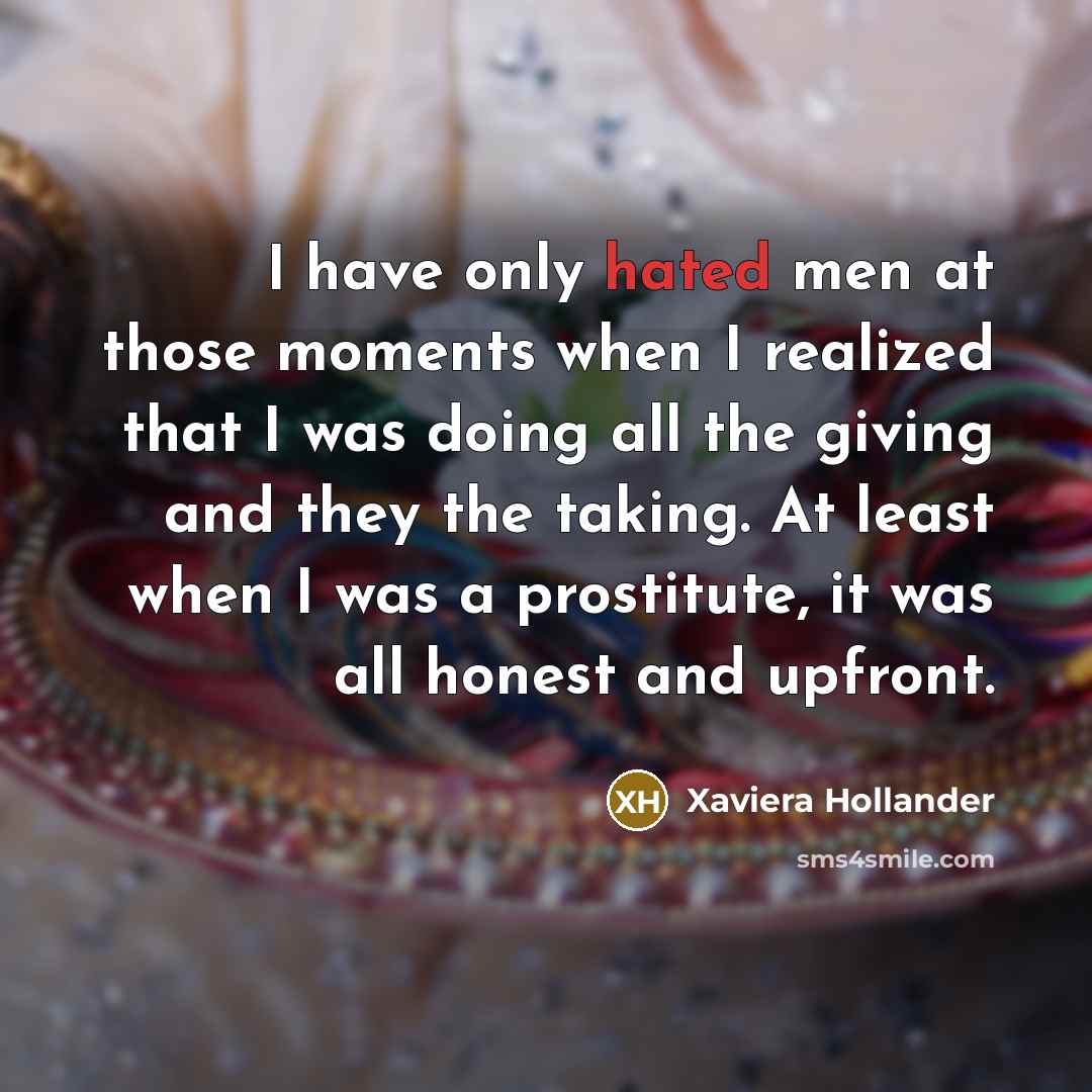 “I have only hated men at those moments when I…” quote by Xaviera Hollander